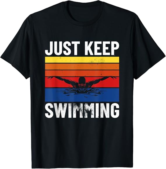 SWIMMING SWIM TEAM SWIMMER just keep swimming TShirt